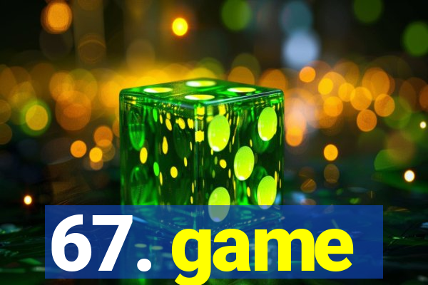 67. game